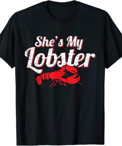 She"s My Lobster Shirt - Fresh Seafood Gift T-Shirt