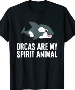 Orcas Are My Spirit Animal Orca Whale T-Shirt