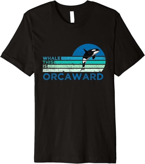 Whale This Is Orcaward Funny Orca Pun Women Girls Kids Whale Premium T-Shirt