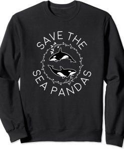 Save The Sea Pandas Shirt, Orca Killer Whale Gift Sweatshirt